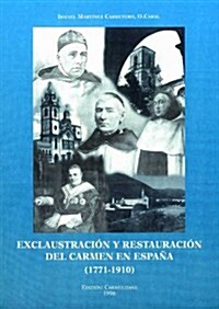 Exclaustracion Y Restauracion Del Carmen En Espana (1771-1910) (Paperback)