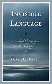 Invisible Language: Its Incalculable Significance for Philosophy (Hardcover)