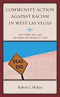 Community Action Against Racism in West Las Vegas: The F Street Wall and the Women Who Brought It Down (Hardcover)