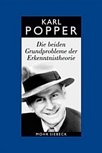 Karl R. Popper-Gesammelte Werke: Band 2: Die Beiden Grundprobleme Der Erkenntnistheorie. Aufgrund Von Manuskripten Aus Den Jahren 1930-1933 (Paperback, 3, Revised)