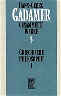 Hans-Georg Gadamer - Gesammelte Werke: Band 5: Griechische Philosophie I (Hardcover)