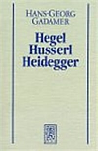 Hans-Georg Gadamer - Gesammelte Werke: Band 3: Neuere Philosophie I: Hegel, Husserl, Heidegger (Paperback)