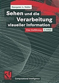 Sehen Und Die Verarbeitung Visueller Information: Eine Einf?rung (Paperback, 2, 2., Uberarb. Un)