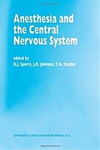 Anesthesia and the Central Nervous System: Papers Presented at the 38th Annual Postgraduate Course in Anesthesiology, February 19-23, 1993 (Paperback, Softcover Repri)