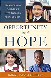 Opportunity and Hope: Transforming Childrens Lives Through Scholarships (Hardcover)