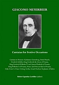 Giacomo Meyerbeer : Cantatas for Festive Occasions (Paperback)