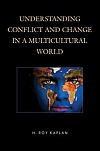 Understanding Conflict and Change in a Multicultural World (Hardcover)