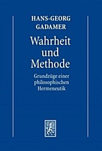 Hans-Georg Gadamer - Gesammelte Werke: Band 1: Hermeneutik I: Wahrheit Und Methode: Grundzuge Einer Philosophischen Hermeneutik (Paperback, 7, Revised)