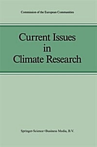 Current Issues in Climate Research: Proceedings of the EC Climatology Programme Symposium, Sophia Antipolis, France, 2-5 October 1984 (Paperback, 1986)