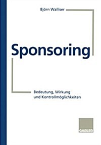 Sponsoring: Bedeutung, Wirkung Und Kontrollm?lichkeiten (Paperback, 1995)