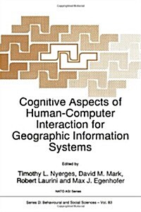 Cognitive Aspects of Human-Computer Interaction for Geographic Information Systems (Paperback, Softcover Repri)