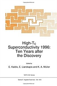 High-Tc Superconductivity 1996: Ten Years After the Discovery (Paperback, Softcover Repri)