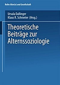 Theoretische Beitrage Zur Alternssoziologie (Paperback, 2002 ed.)