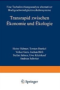 Transrapid Zwischen ?onomie Und ?ologie: Eine Technikwirkungsanalyse Alternativer Hochgeschwindigkeitsverkehrssysteme (Paperback, 1997)