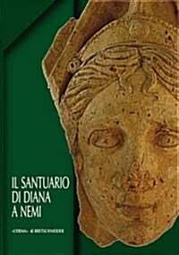 Il Santuario Di Diana a Nemi: Le Terrazze E Il Ninfeo. Scavi 1989-2009 (Paperback)