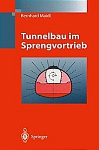 Tunnelbau Im Sprengvortrieb (Paperback, Softcover Repri)