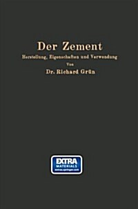 Der Zement: Herstellung, Eigenschaften Und Verwendung (Paperback, 1927)