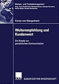 Weiterempfehlung Und Kundenwert : Ein Ansatz Zur Persoenlichen Kommunikation (Paperback, 2003 ed.)