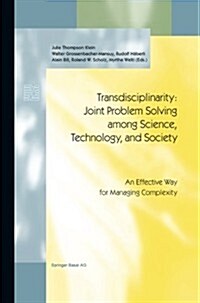 Transdisciplinarity: Joint Problem Solving Among Science, Technology, and Society: An Effective Way for Managing Complexity (Paperback, 2001)