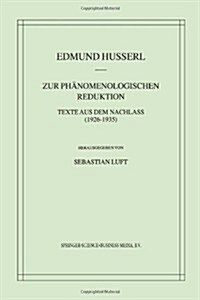 Zur Ph?omenologischen Reduktion: Texte Aus Dem Nachlass (1926-1935) (Paperback, Softcover Repri)