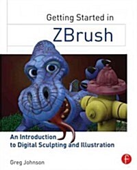 Getting Started in ZBrush : An Introduction to Digital Sculpting and Illustration (Paperback)