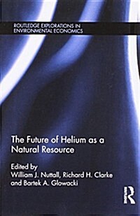 The Future of Helium as a Natural Resource (Paperback)