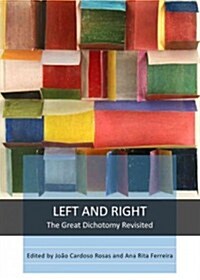 Left and Right : The Great Dichotomy Revisited (Hardcover)