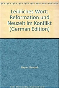 Leibliches Wort: Reformation Und Neuzeit Im Konflikt (Paperback)