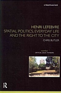 Henri Lefebvre : Spatial Politics, Everyday Life and the Right to the City (Paperback)