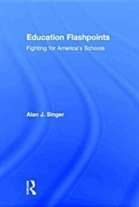 Education Flashpoints : Fighting for America’s Schools (Hardcover)