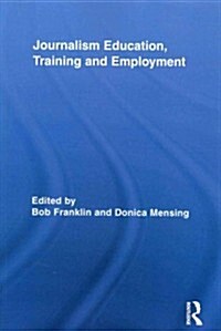 Journalism Education, Training and Employment (Paperback)