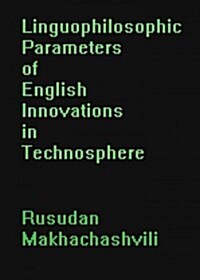 Linguophilosophic Parameters of English Innovations in Technosphere (Hardcover)