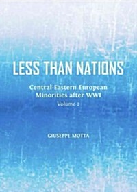 Less Than Nations: Central-Eastern European Minorities After Wwi, Volume 2 (Hardcover)