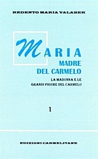 Maria Madre del Carmelo: La Madonna E Le Grandi Figure del Carmelo, Vol. 1 (Paperback)