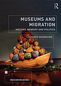 Museums and Migration : History, Memory and Politics (Paperback)