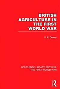 British Agriculture in the First World War (RLE The First World War) (Hardcover)