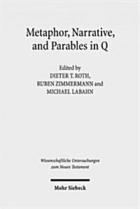 Metaphor, Narrative, and Parables in Q (Hardcover)