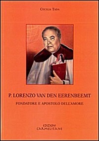 P. Lorenzo Van Den Eerembeemt: Fondatore E Apostolo Dellamore (Paperback)