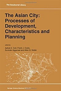 The Asian City: Processes of Development, Characteristics and Planning (Paperback, Softcover Repri)