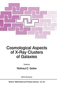 Cosmological Aspects of X-Ray Clusters of Galaxies (Paperback, Softcover Repri)