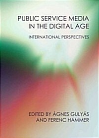 Public Service Media in the Digital Age : International Perspectives (Hardcover)