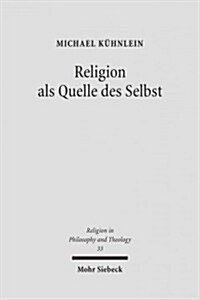Religion ALS Quelle Des Selbst: Zur Vernunft- Und Freiheitskritik Von Charles Taylor (Paperback)