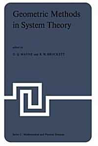 Geometric Methods in System Theory: Proceedings of the NATO Advanced Study Institute Held at London, England, August 27-September 7, 1973 (Paperback, Softcover Repri)