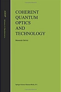 Coherent Quantum Optics and Technology (Paperback, Softcover Repri)
