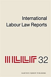 International Labour Law Reports, Volume 32 (Hardcover, Pp.)