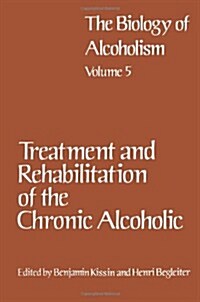 Treatment and Rehabilitation of the Chronic Alcoholic (Paperback, Softcover Repri)