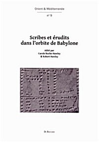 Scribes Et Erudits Dans LOrbite de Babylone: Travaux Realises Dans Le Cadre Du Projet Anr Mesperiph 2007-2011 (Hardcover)