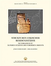 Strukturen Lykischer Residenzstadte: Im Vergleich Zu Alteren Stadten Des Vorderen Orients (Paperback)
