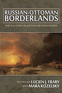 Russian-Ottoman Borderlands: The Eastern Question Reconsidered (Paperback)