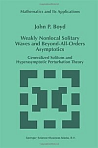 Weakly Nonlocal Solitary Waves and Beyond-All-Orders Asymptotics: Generalized Solitons and Hyperasymptotic Perturbation Theory (Paperback, Softcover Repri)